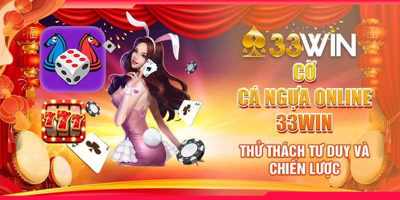 Cờ Cá Ngựa Online 33Win – Thử Thách Tư Duy Và Chiến Lược